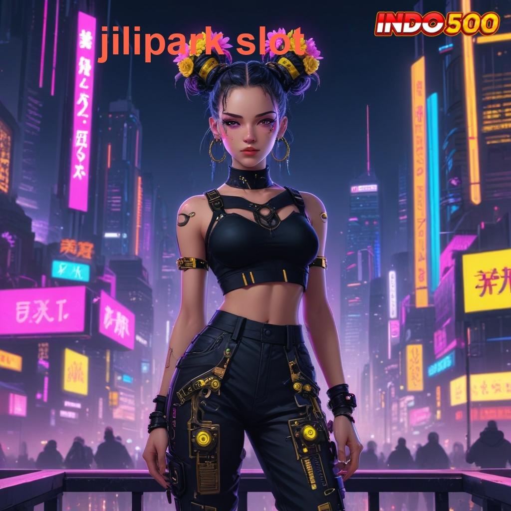 JILIPARK SLOT 🚀 mesin baru profit besar tanpa hambatan