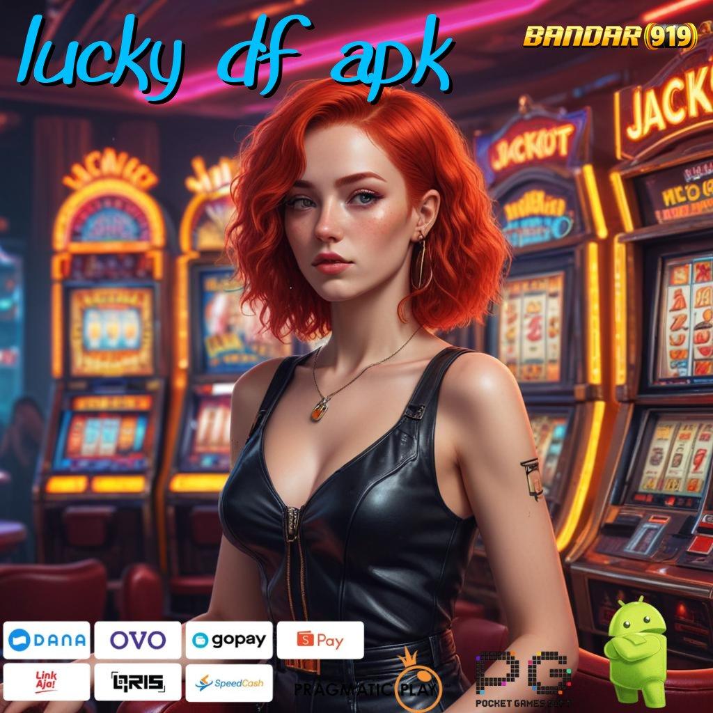 LUCKY DF APK : Basis Digital Fleksibel Jawaban Keunggulan Teknologi