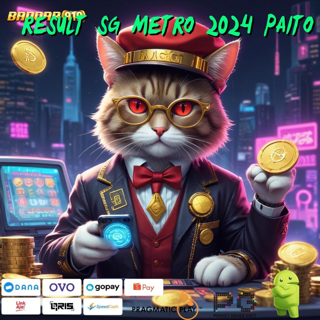 RESULT SG METRO 2024 PAITO | RTP Tertinggi Android dan iOS Penopang