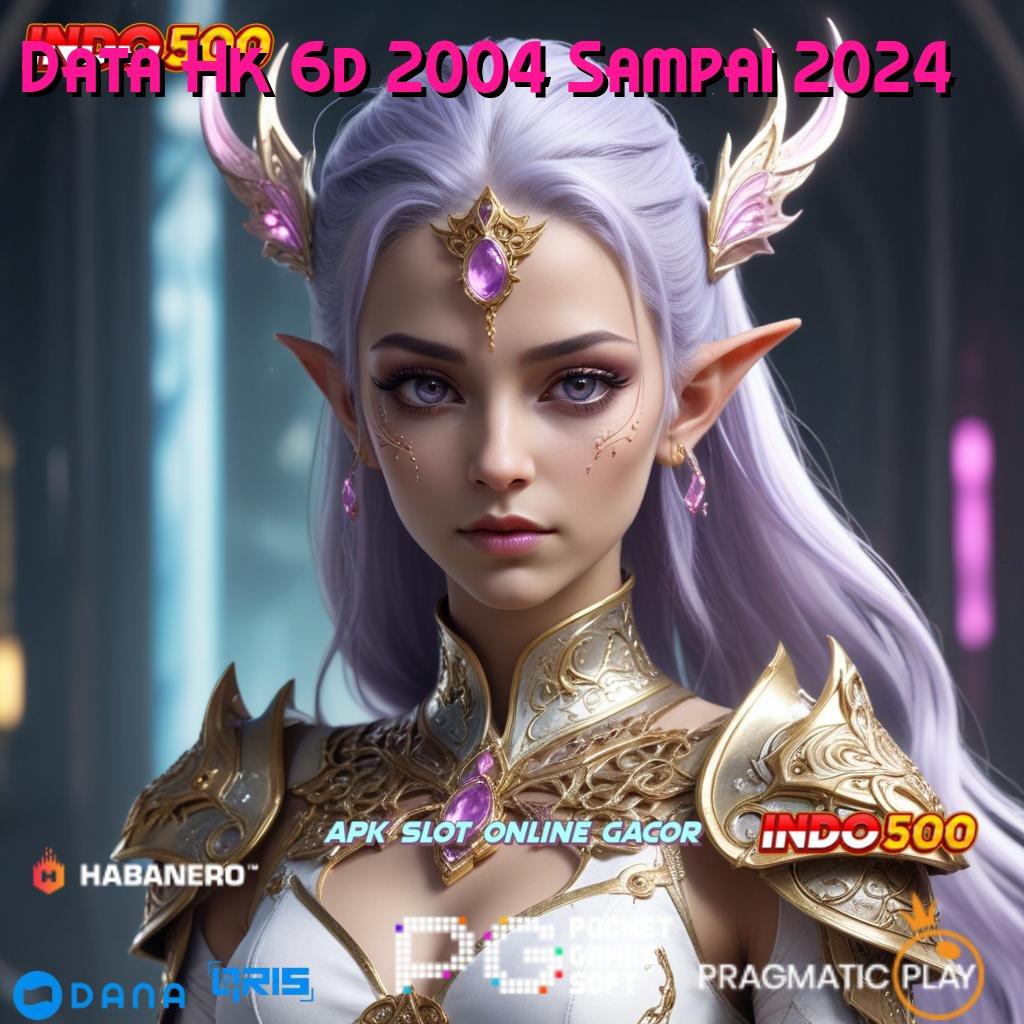 Data Hk 6d 2004 Sampai 2024