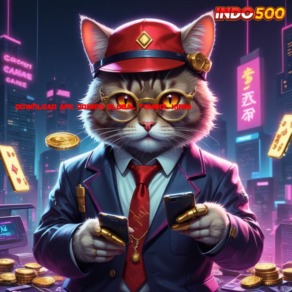 DOWNLOAD APK DOMINO GLOBAL TOMBOL KIRIM Kemenangan Maksimal Prinsip Seperti Ini Deposit Bri 25rb