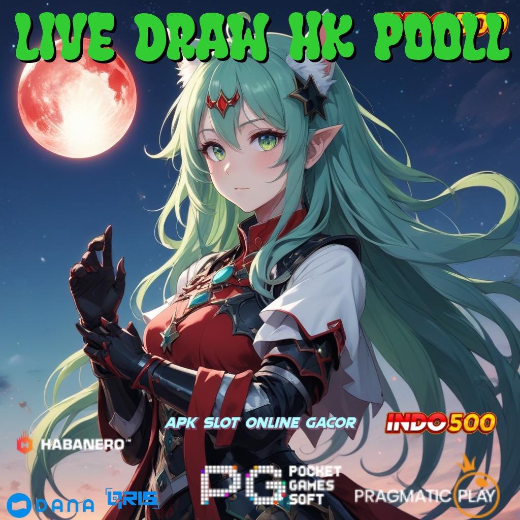 LIVE DRAW HK POOLL ⇉ APK Bonus RTP Tinggi 2025 Interface