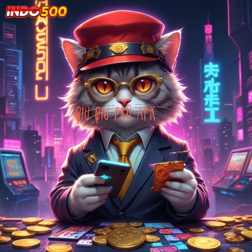 QIU QIU PRO APK ® slot sultan tajir malam ini