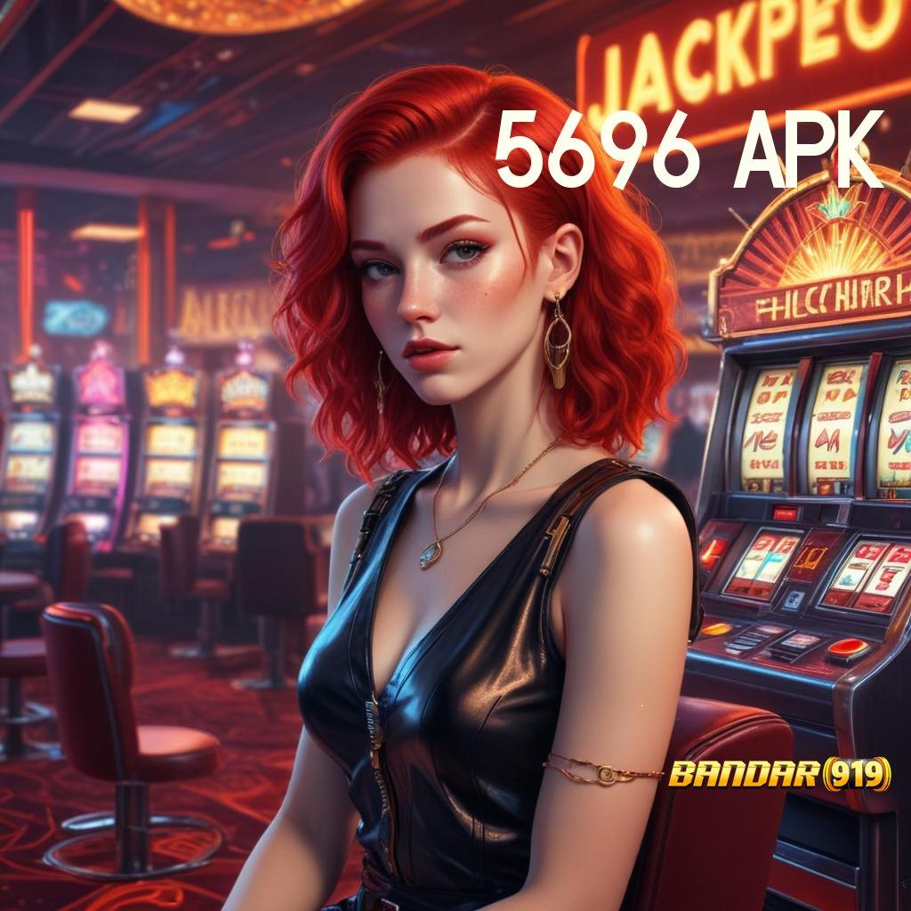 5696 APK ♍ Untung Cair Tanpa Ribet!