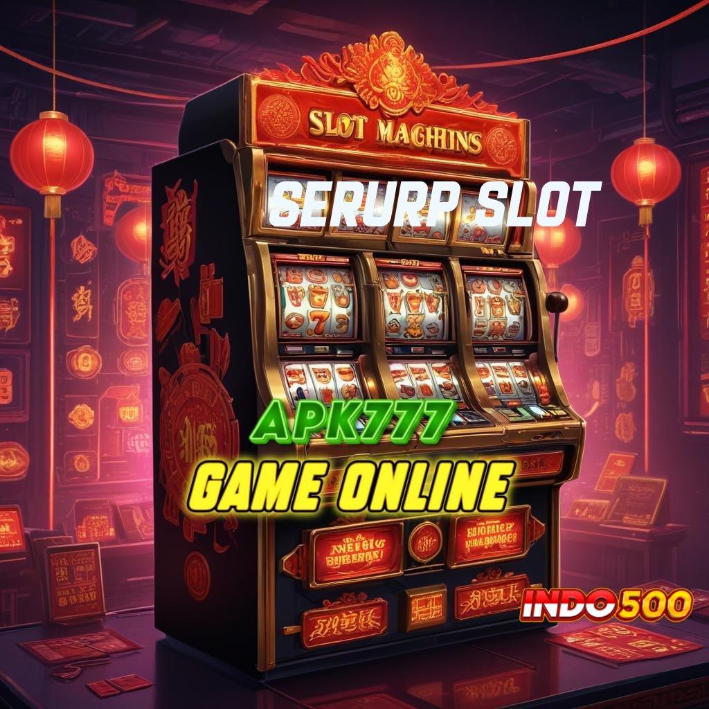 SERURP SLOT 🔥 wd bonus anti lose strategi menang terbaik