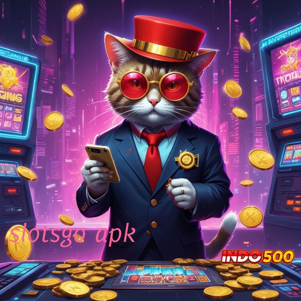 SLOTSGO APK ➳ tanpa kekangan, jackpot terkini dengan untung maksimal