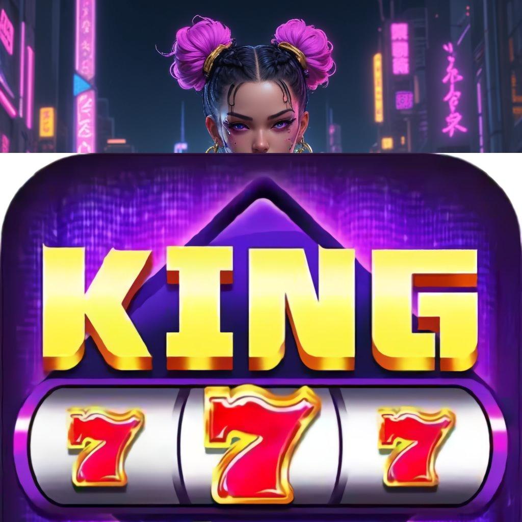 KING777 APK # depo tanpa potongan mesin sultan auto cuan