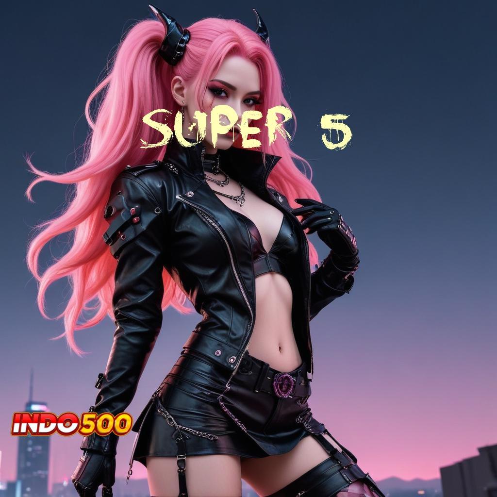 SUPER 5 ✷ Layanan RTP Tertinggi Versi Terbaru Rancangan