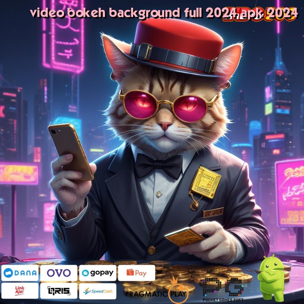 VIDEO BOKEH BACKGROUND FULL 2024 APK 2024 Ruang Akses Digital untuk Slot Gacor Modern