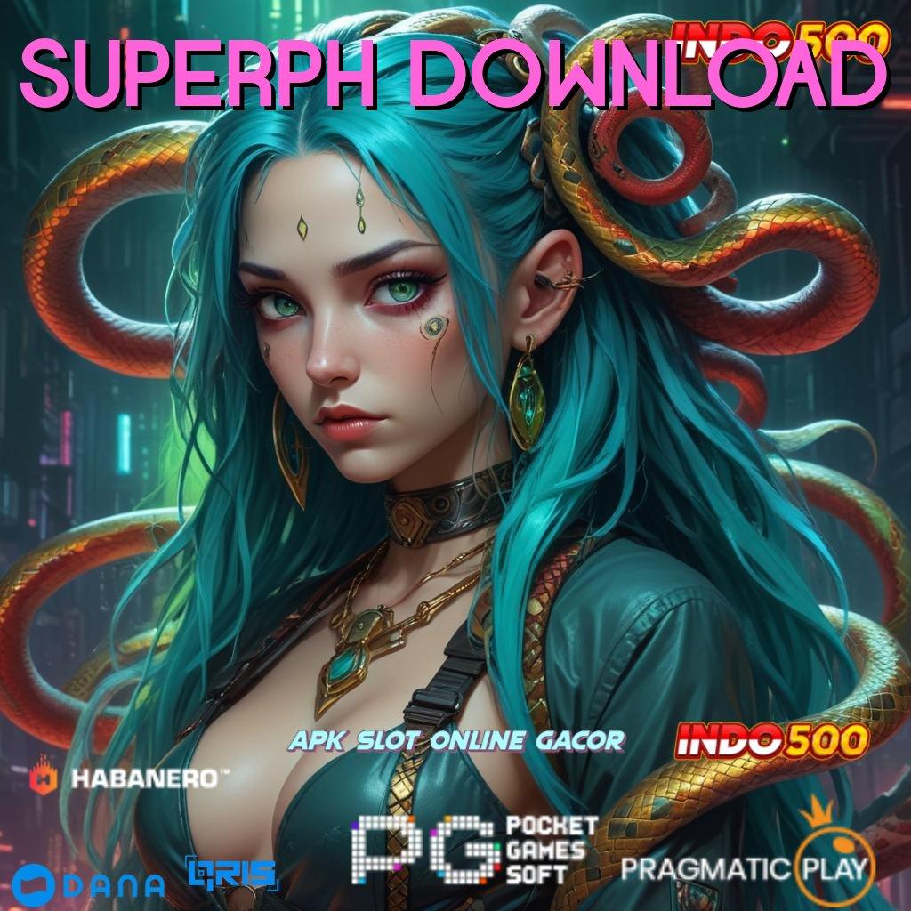 SUPERPH DOWNLOAD ↪ Pasti Kaya Modal Langsung Jackpot Gampang