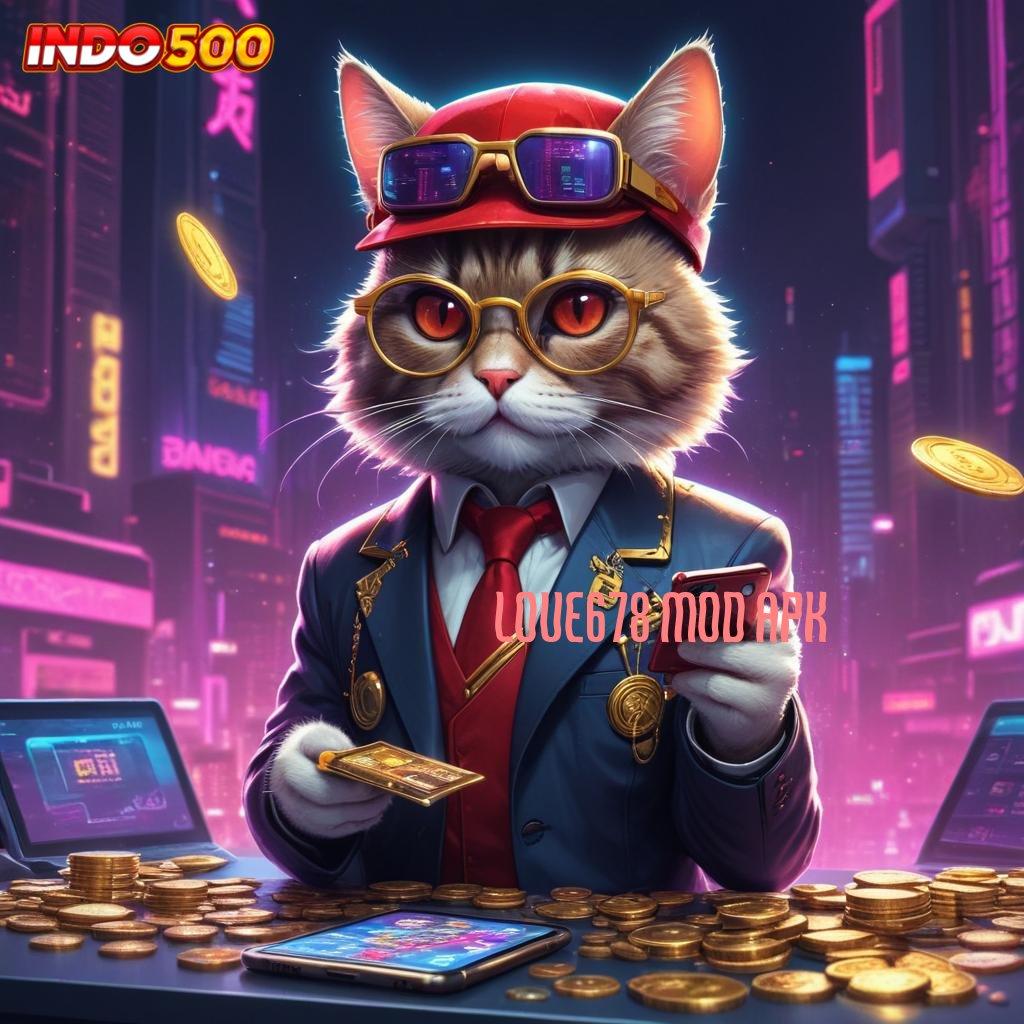 LOVE678 MOD APK 🔥 Unduh Slot APK untuk Hasil Maksimal