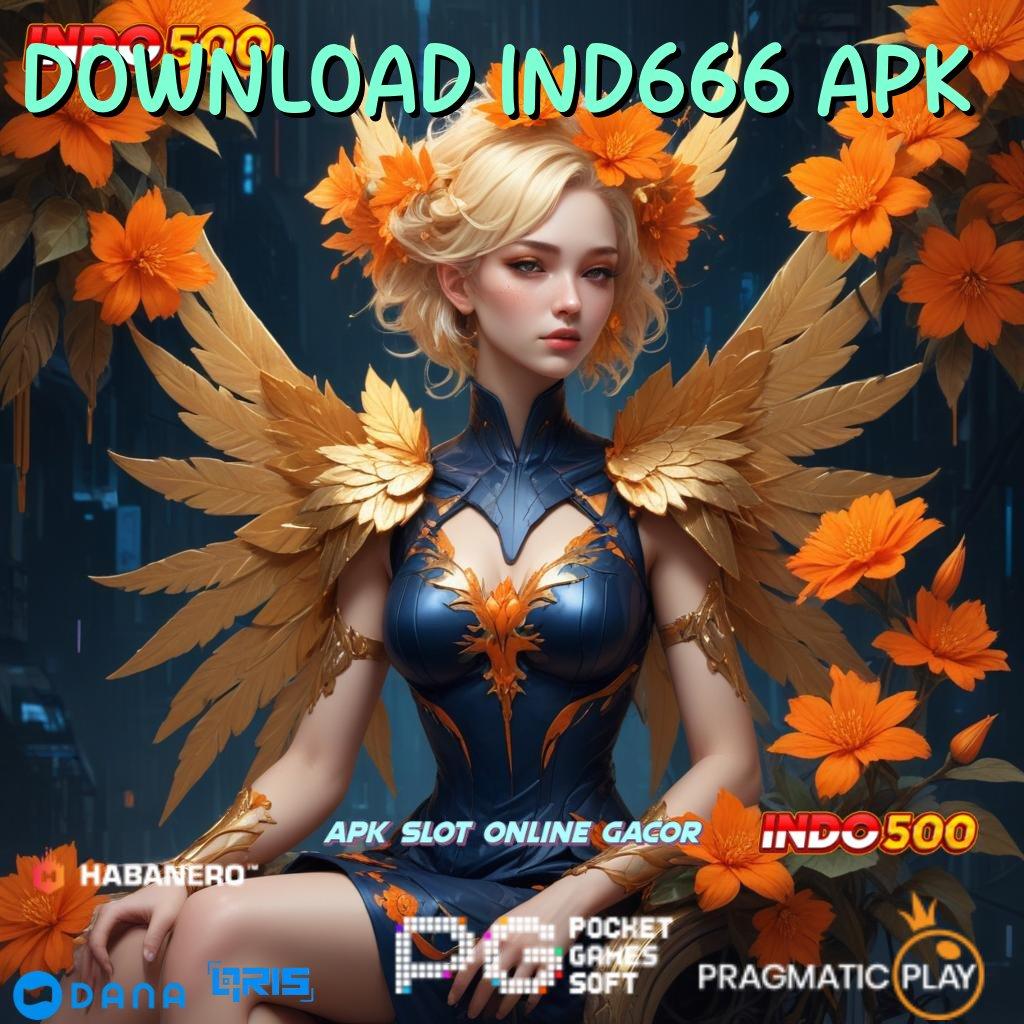 DOWNLOAD IND666 APK 🚀 kualitas pendidikan maju