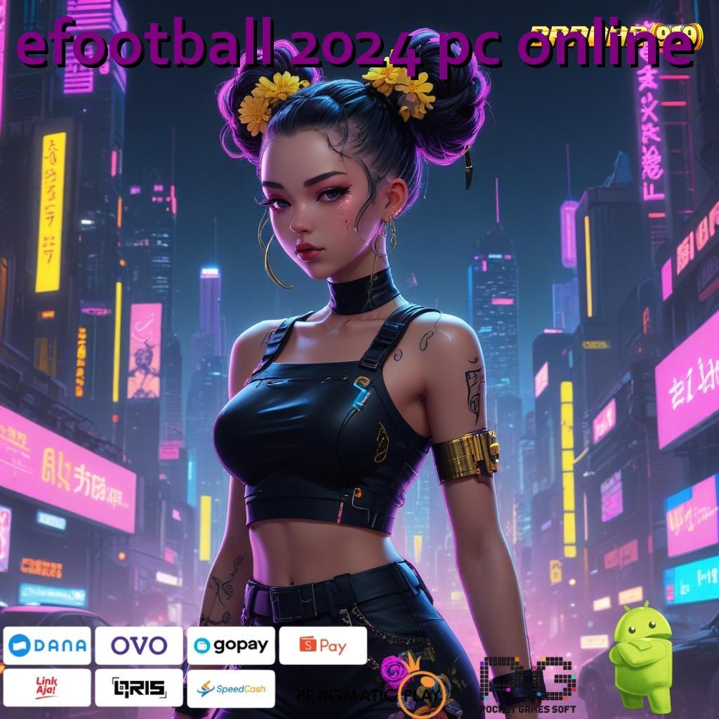 EFOOTBALL 2024 PC ONLINE # Buah Kemenangan APK Slot Gacor 2025 Makin Asyik!