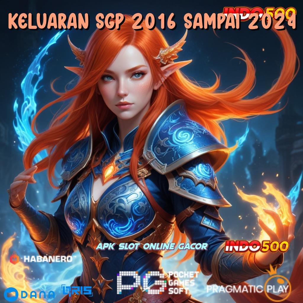 Keluaran Sgp 2016 Sampai 2024