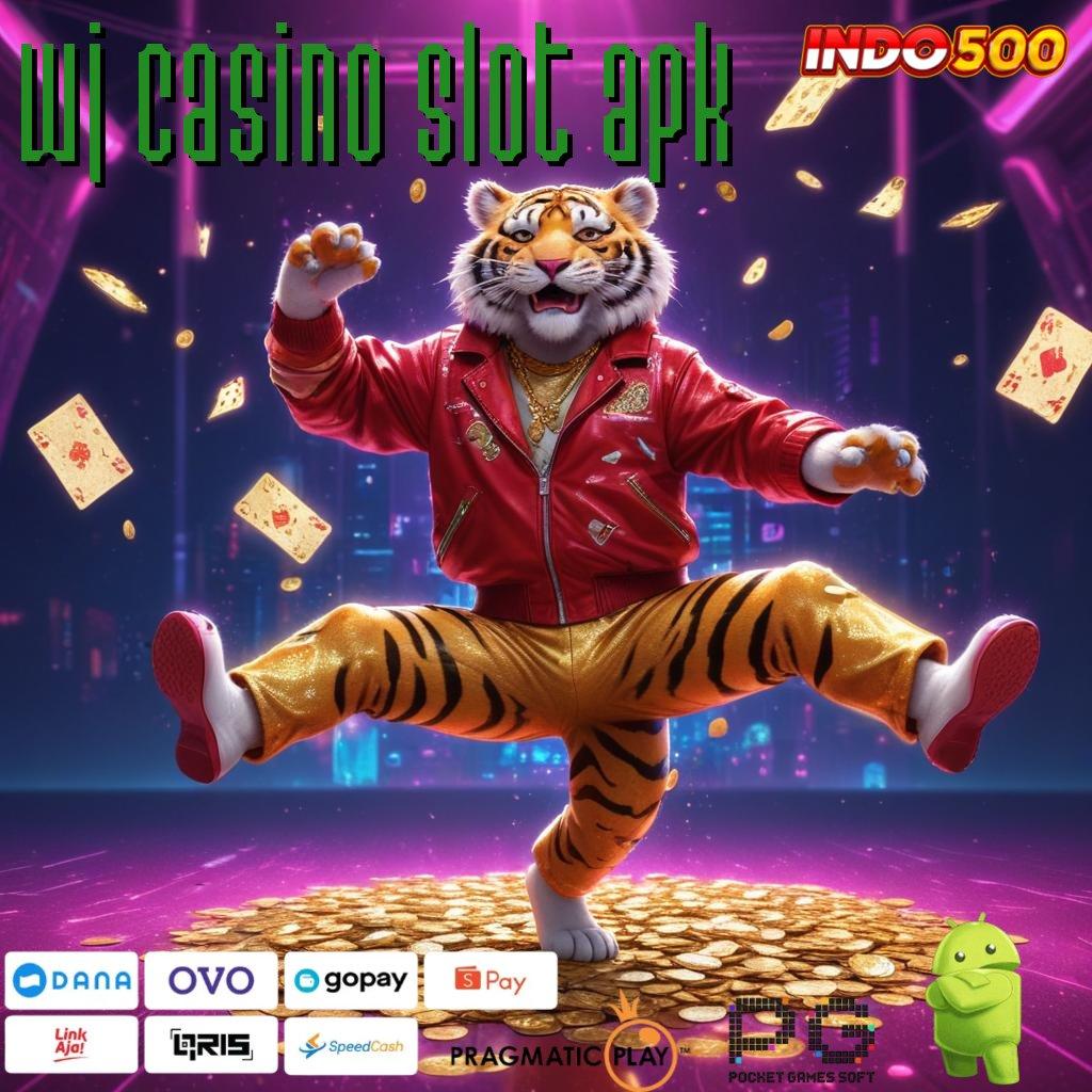 WJ CASINO SLOT APK pengusaha selalu ambisi utama