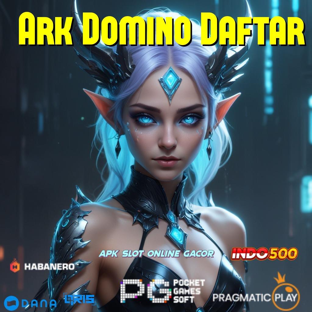 Ark Domino Daftar