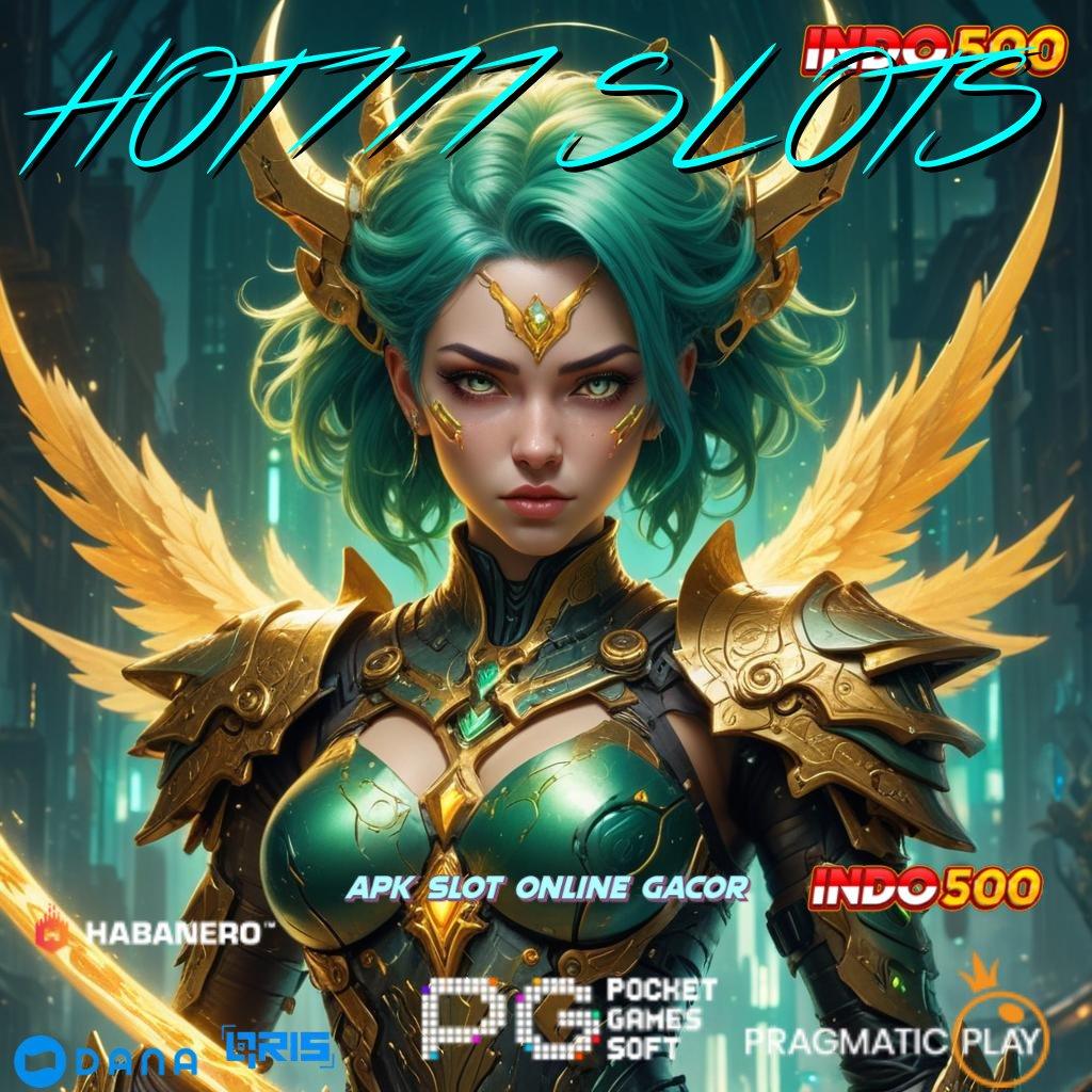 HOT 777 SLOTS : fleksibel dan untung mesin profit tanpa drama