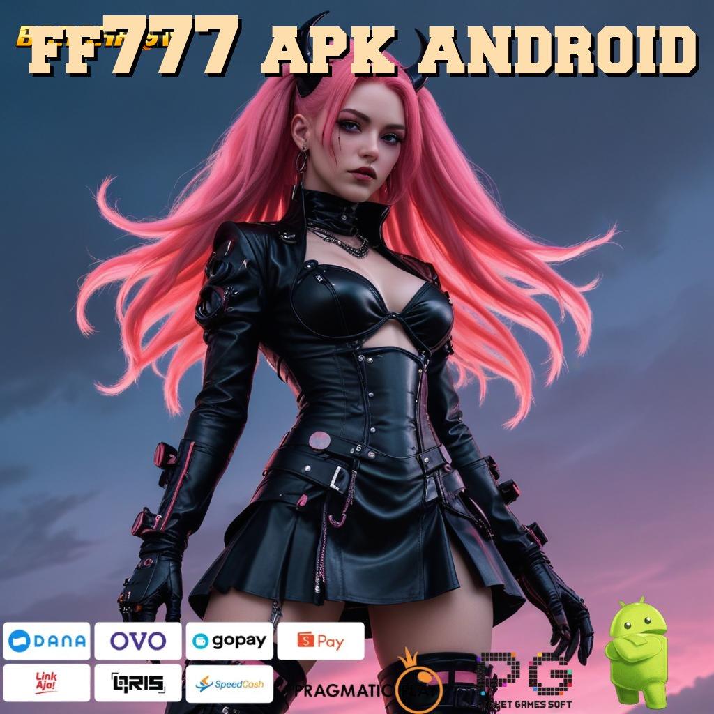 FF777 APK ANDROID , Event Mega Jackpot Dengan Bonus Gacor