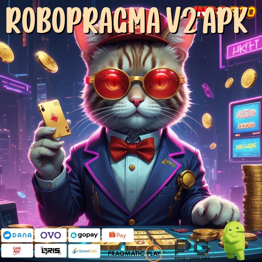 ROBOPRAGMA V2 APK percaya diri rtp rezeki selalu datang