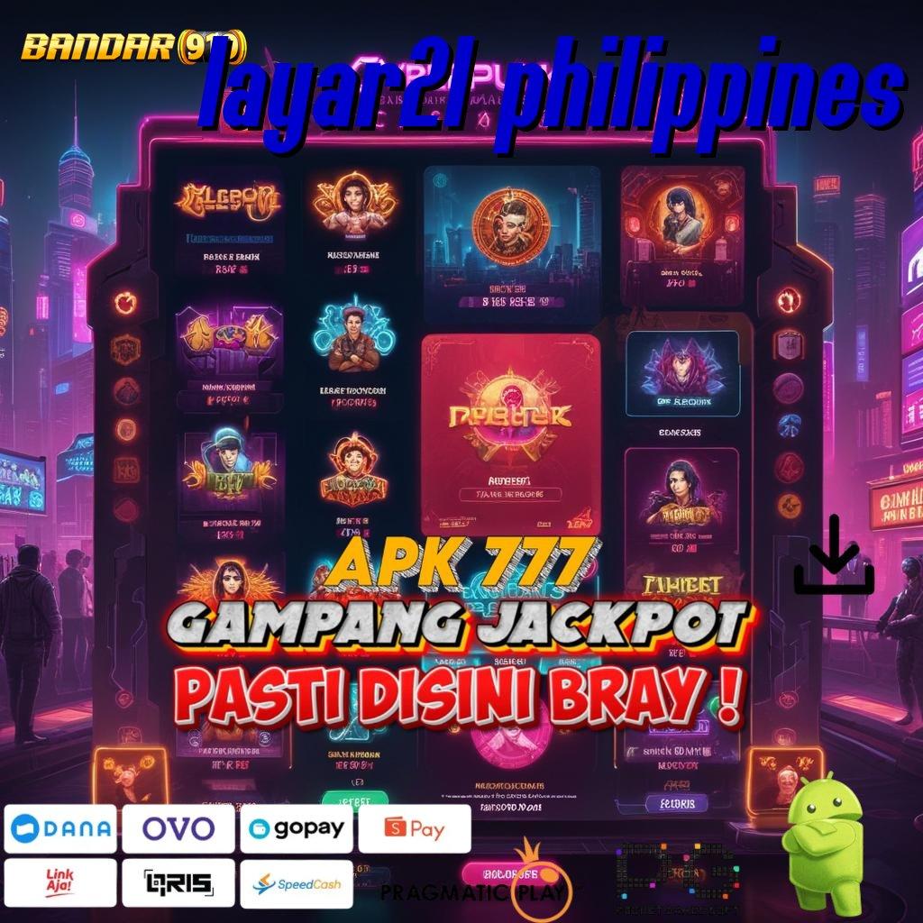 LAYAR21 PHILIPPINES , (Versi New) platform game dinamis infrastruktur