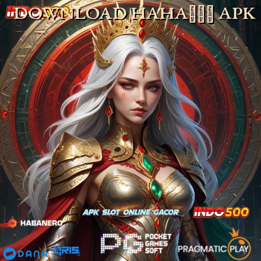 DOWNLOAD HAHA777 APK selesaikan semua tugas