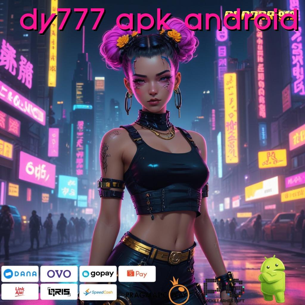 DY777 APK ANDROID > Depo Langsung WD Dengan Layanan Modern Terbaik